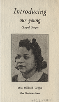 Flier, Introducing our young Gospel Singer, Miss Mildred Griffin, Des Moines. Black and white image of Griffin, white with black print, 7.125 x 6.125 inches
 
 Names listed include: Rev. G.W. Robinson; Rev. H.C. Boyd; Mrs. Johnnie Howard Franklin; Rev. W.F. Ogleton; Rev. C. Lopez McAllister; Rev. E.E. Zachary; Rev. W. Shaw; Rev. St. Claira; Rev. C. Adams; Rev. J.H. Reynolds; Rev. Williams; Rev. E.D. Johnson; Rev. St. Clair; Rev. E. Thompson; Rev. Wm. L. Lambert; Rev. Gibson; Rev. L.A. McGee; Rev. Haynes; Rev. J.D. Howard.